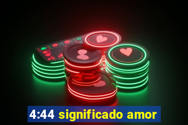 4:44 significado amor